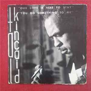 Tal Kincaid - Our Love Is Here To Stay / You Do Something To Me Album