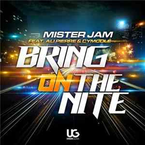 Mister Jam feat. Ali Pierre & Cymcolé - Bring On The Nite Album