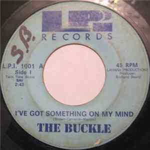The Buckle - I've Got Something On My Mind / Woman Album