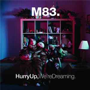 M83 - Hurry Up, We're Dreaming. Album